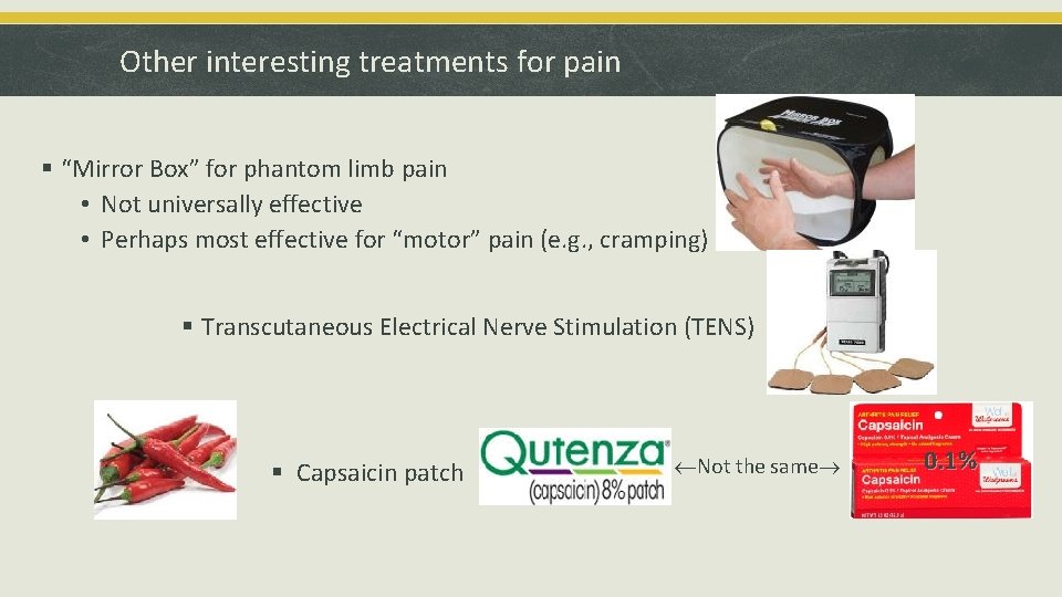 Other interesting treatments for pain § “Mirror Box” for phantom limb pain • Not