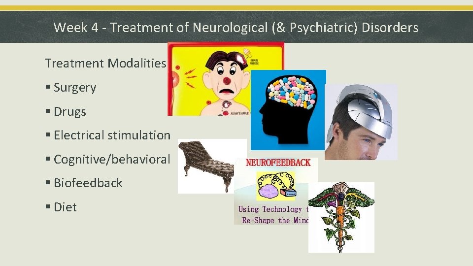 Week 4 - Treatment of Neurological (& Psychiatric) Disorders Treatment Modalities § Surgery §
