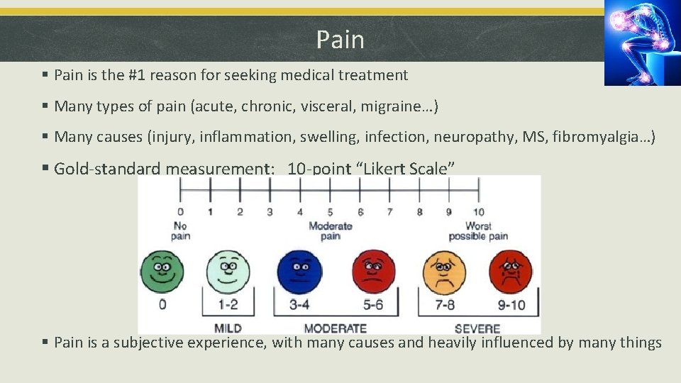 Pain § Pain is the #1 reason for seeking medical treatment § Many types