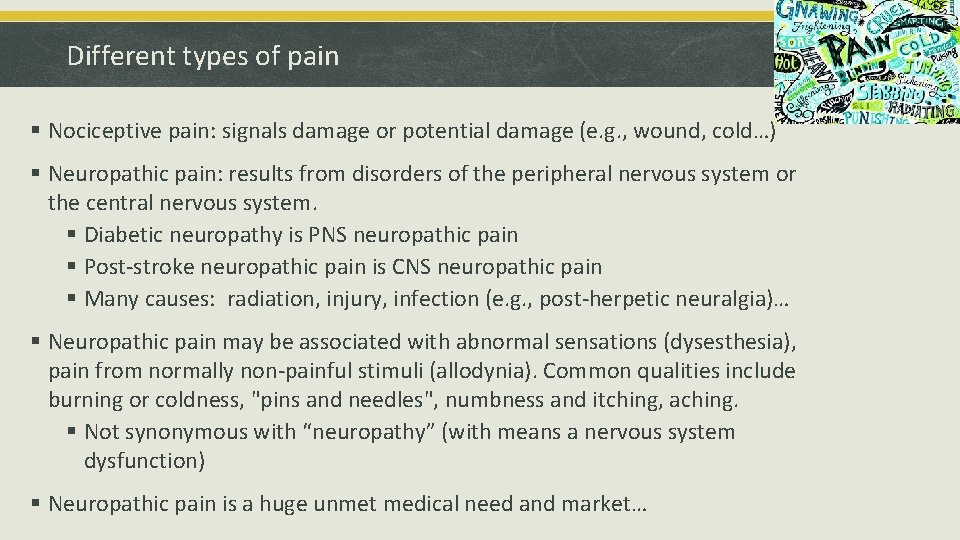 Different types of pain § Nociceptive pain: signals damage or potential damage (e. g.