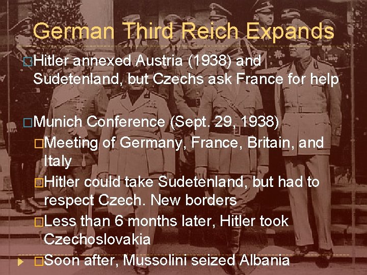 German Third Reich Expands �Hitler annexed Austria (1938) and Sudetenland, but Czechs ask France