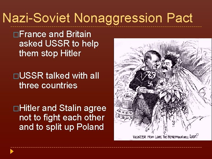 Nazi-Soviet Nonaggression Pact �France and Britain asked USSR to help them stop Hitler �USSR