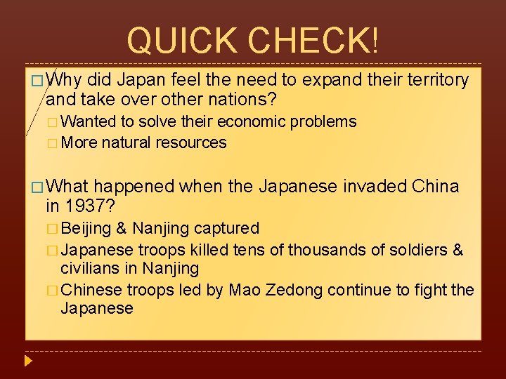 QUICK CHECK! � Why did Japan feel the need to expand their territory and