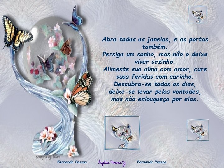 Abra todas as janelas, e as portas também. Persiga um sonho, mas não o