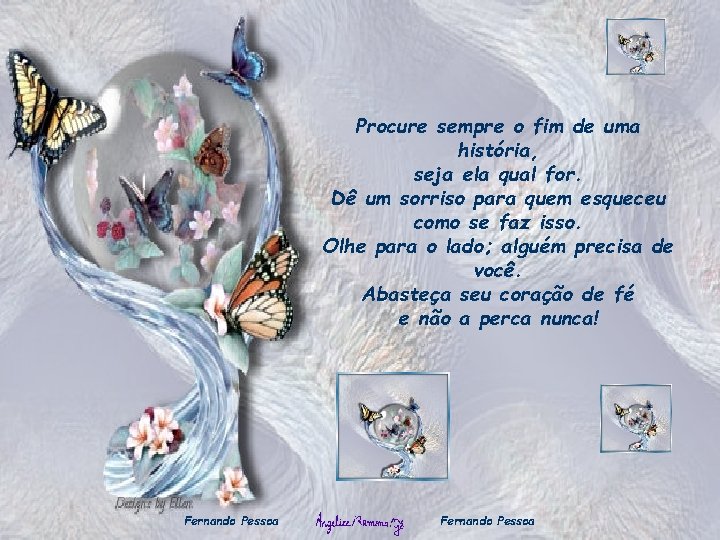 Procure sempre o fim de uma história, seja ela qual for. Dê um sorriso