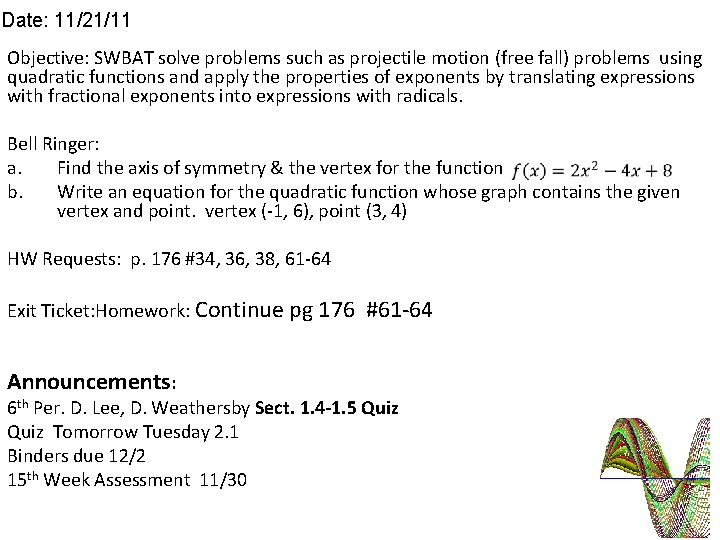 Date: 11/21/11 Objective: SWBAT solve problems such as projectile motion (free fall) problems using