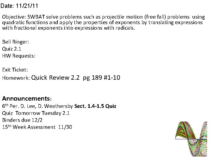 Date: 11/21/11 Objective: SWBAT solve problems such as projectile motion (free fall) problems using
