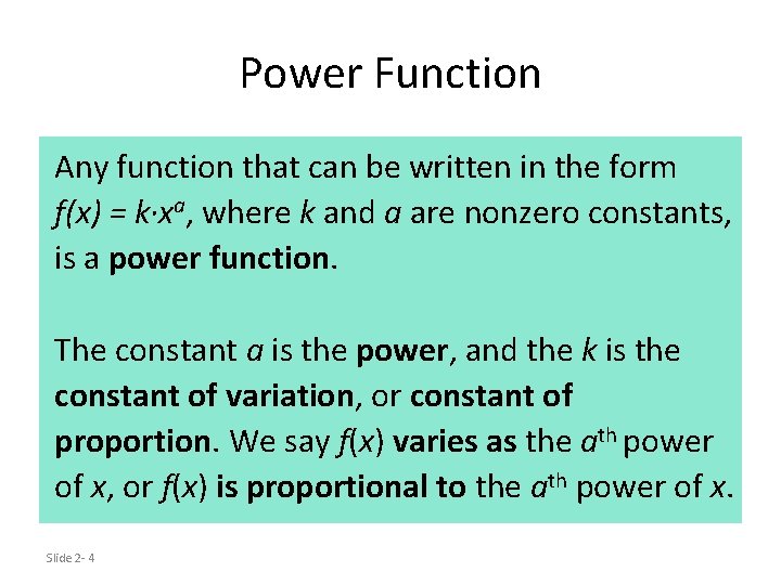 Power Function Any function that can be written in the form f(x) = k·xa,