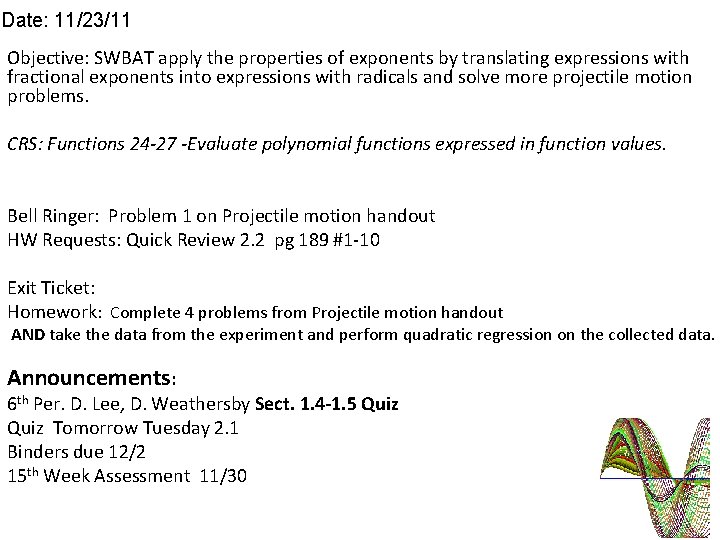 Date: 11/23/11 Objective: SWBAT apply the properties of exponents by translating expressions with fractional