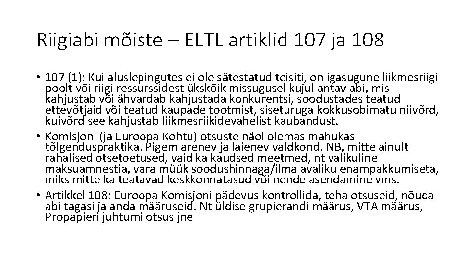 Riigiabi mõiste – ELTL artiklid 107 ja 108 • 107 (1): Kui aluslepingutes ei