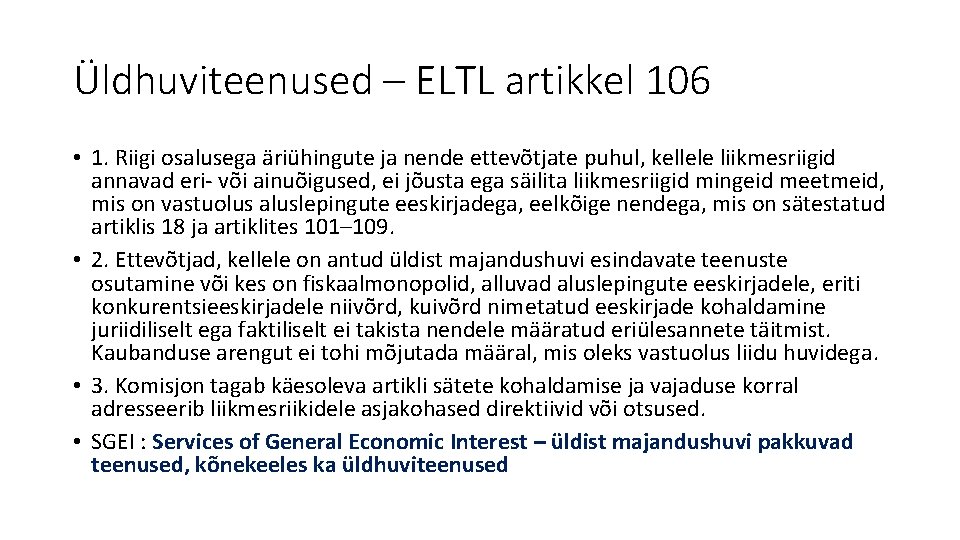 Üldhuviteenused – ELTL artikkel 106 • 1. Riigi osalusega äriühingute ja nende ettevõtjate puhul,