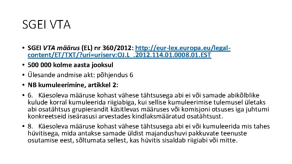 SGEI VTA • SGEI VTA määrus (EL) nr 360/2012: http: //eur-lex. europa. eu/legalcontent/ET/TXT/? uri=uriserv: