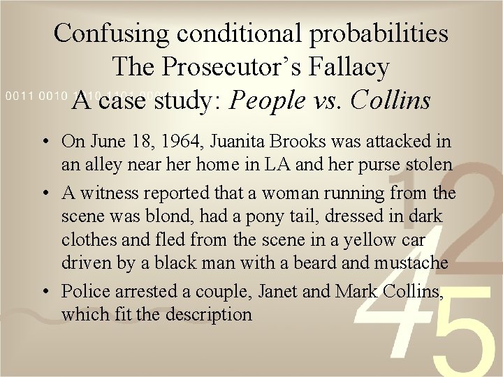 Confusing conditional probabilities The Prosecutor’s Fallacy A case study: People vs. Collins • On