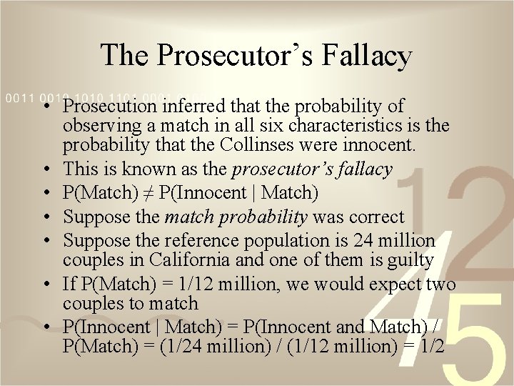 The Prosecutor’s Fallacy • Prosecution inferred that the probability of observing a match in