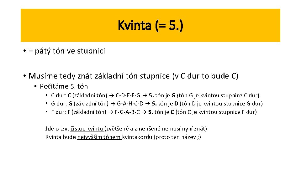 Kvinta (= 5. ) • = pátý tón ve stupnici • Musíme tedy znát