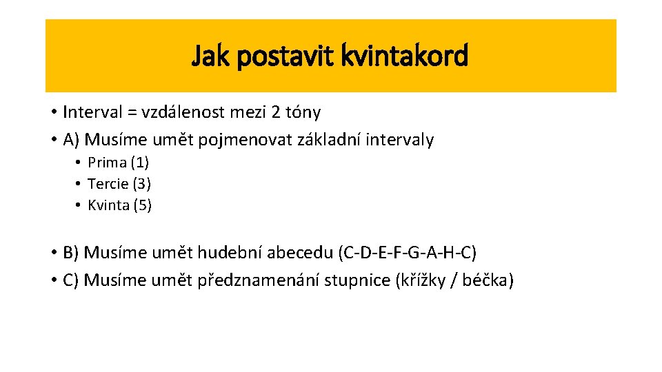 Jak postavit kvintakord • Interval = vzdálenost mezi 2 tóny • A) Musíme umět