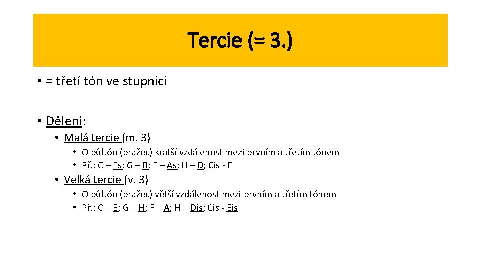 Tercie (= 3. ) • = třetí tón ve stupnici • Dělení: • Malá