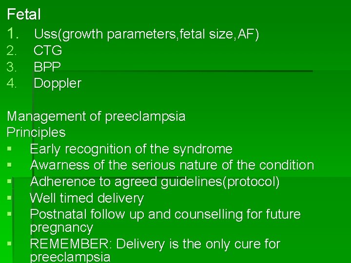 Fetal 1. Uss(growth parameters, fetal size, AF) 2. 3. 4. CTG BPP Doppler Management