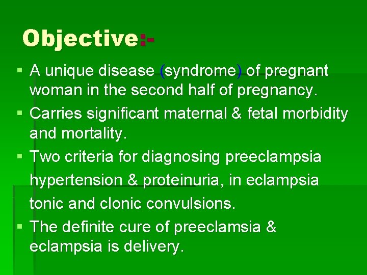 Objective: § A unique disease (syndrome) of pregnant woman in the second half of