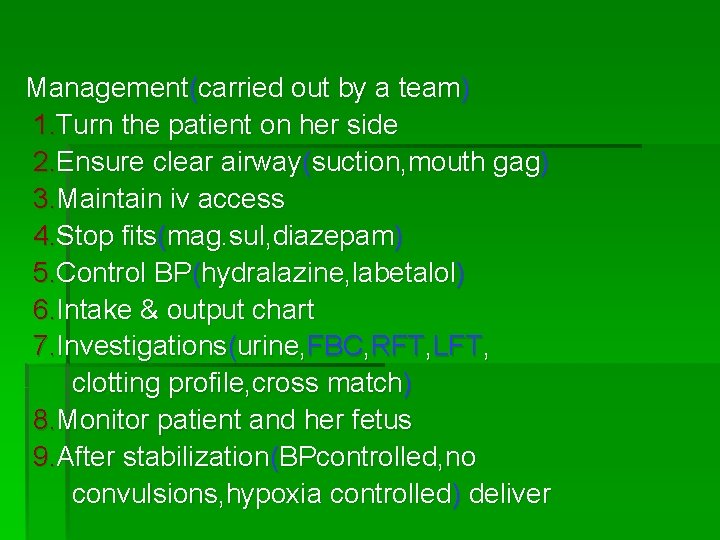 Management(carried out by a team) 1. Turn the patient on her side 2. Ensure