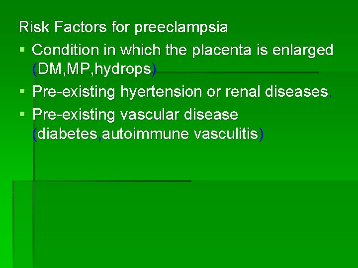 Risk Factors for preeclampsia § Condition in which the placenta is enlarged (DM, MP,
