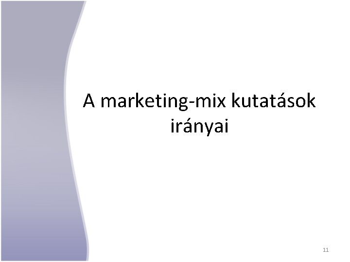 A marketing-mix kutatások irányai 11 