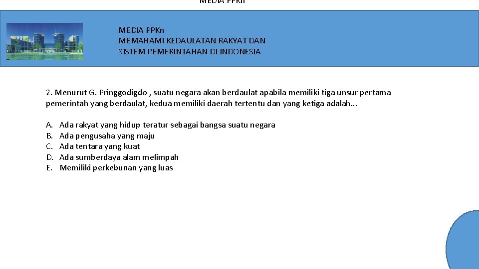 MEDIA PPKn MEMAHAMI KEDAULATAN RAKYAT DAN SISTEM PEMERINTAHAN DI INDONESIA 2. Menurut G. Pringgodigdo