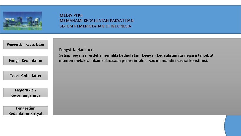 MEDIA PPKn MEMAHAMI KEDAULATAN RAKYAT DAN SISTEM PEMERINTAHAN DI INDONESIA Pengertian Kedaulatan Fungsi Kedaulatan