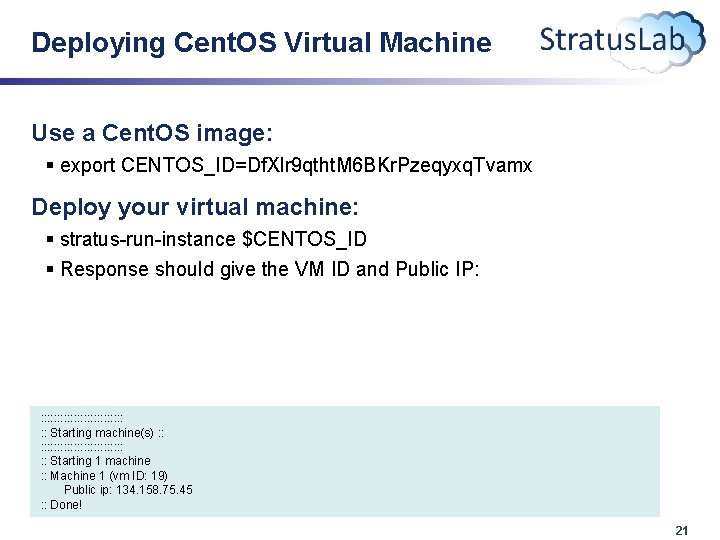 Deploying Cent. OS Virtual Machine Use a Cent. OS image: § export CENTOS_ID=Df. Xlr