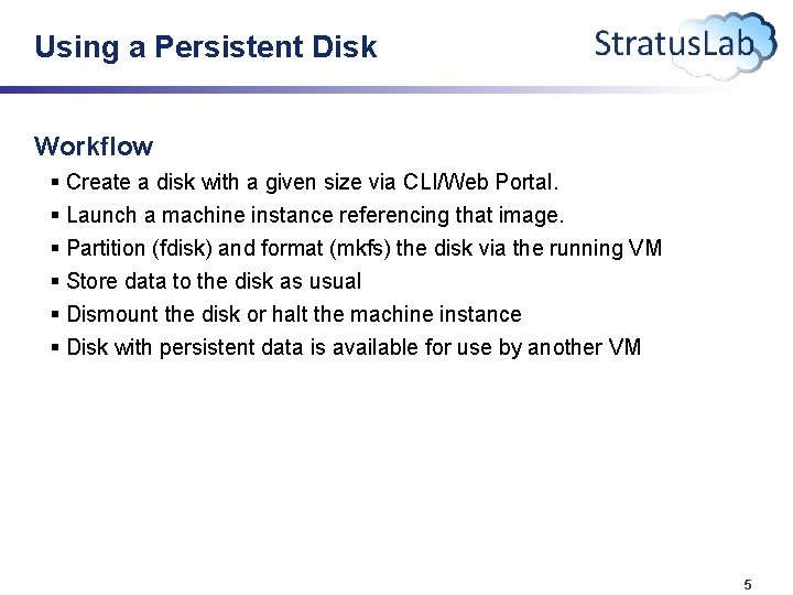 Using a Persistent Disk Workflow § Create a disk with a given size via