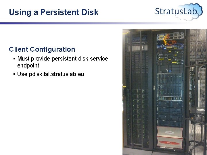 Using a Persistent Disk Client Configuration § Must provide persistent disk service endpoint §