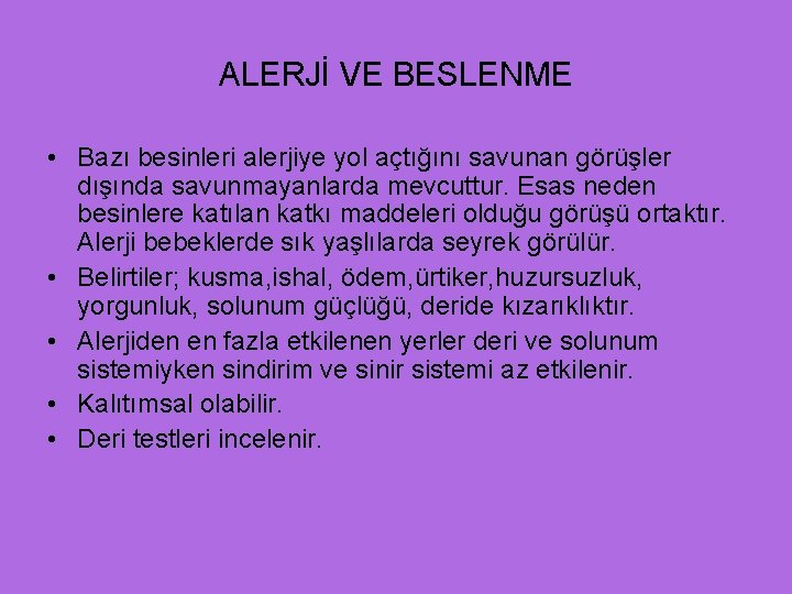 ALERJİ VE BESLENME • Bazı besinleri alerjiye yol açtığını savunan görüşler dışında savunmayanlarda mevcuttur.