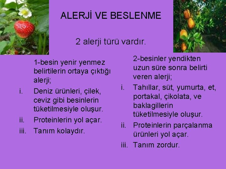 ALERJİ VE BESLENME 2 alerji türü vardır. 1 -besin yenir yenmez belirtilerin ortaya çıktığı