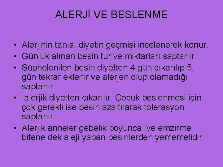 ALERJİ VE BESLENME • Alerjinin tanısı diyetin geçmişi incelenerek konur. • Günlük alınan besin