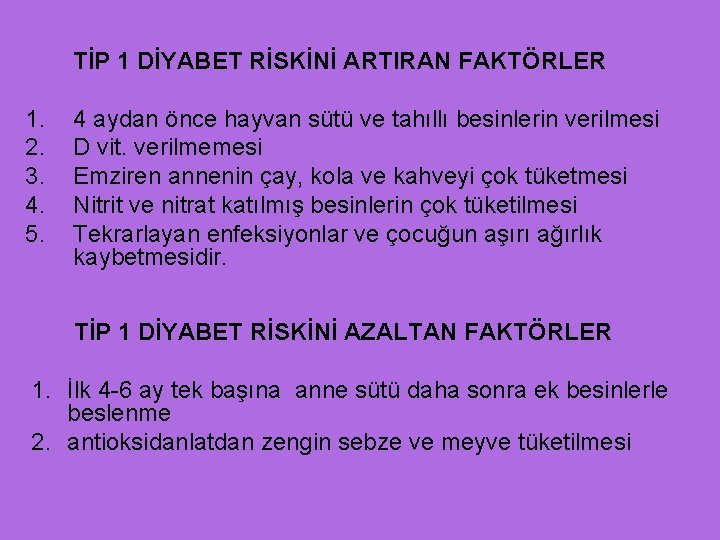 TİP 1 DİYABET RİSKİNİ ARTIRAN FAKTÖRLER 1. 2. 3. 4. 5. 4 aydan önce