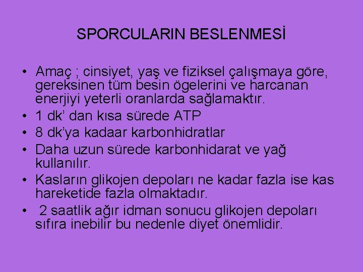 SPORCULARIN BESLENMESİ • Amaç ; cinsiyet, yaş ve fiziksel çalışmaya göre, gereksinen tüm besin