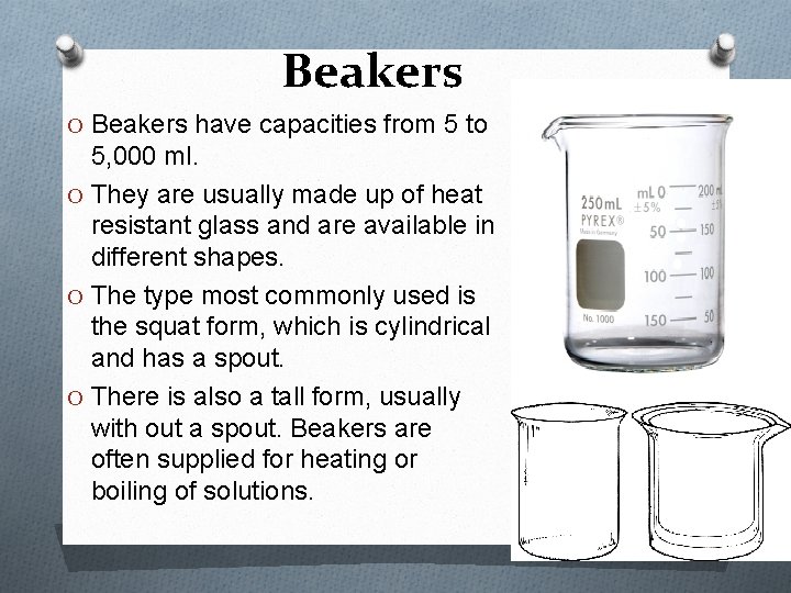 Beakers O Beakers have capacities from 5 to 5, 000 ml. O They are