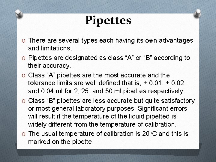 Pipettes O There are several types each having its own advantages O O and