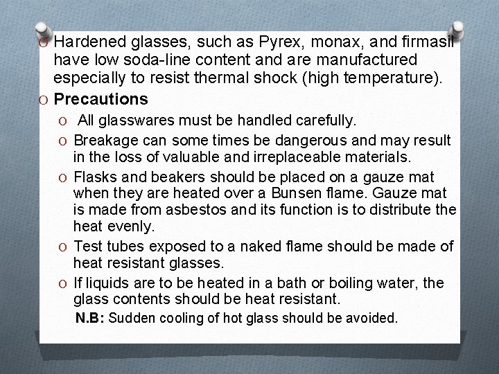 O Hardened glasses, such as Pyrex, monax, and firmasil have low soda-line content and