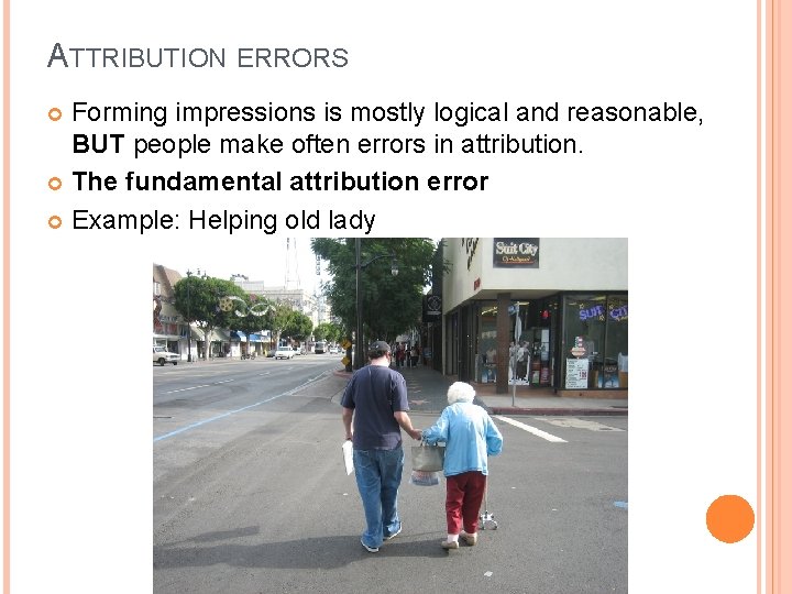 ATTRIBUTION ERRORS Forming impressions is mostly logical and reasonable, BUT people make often errors