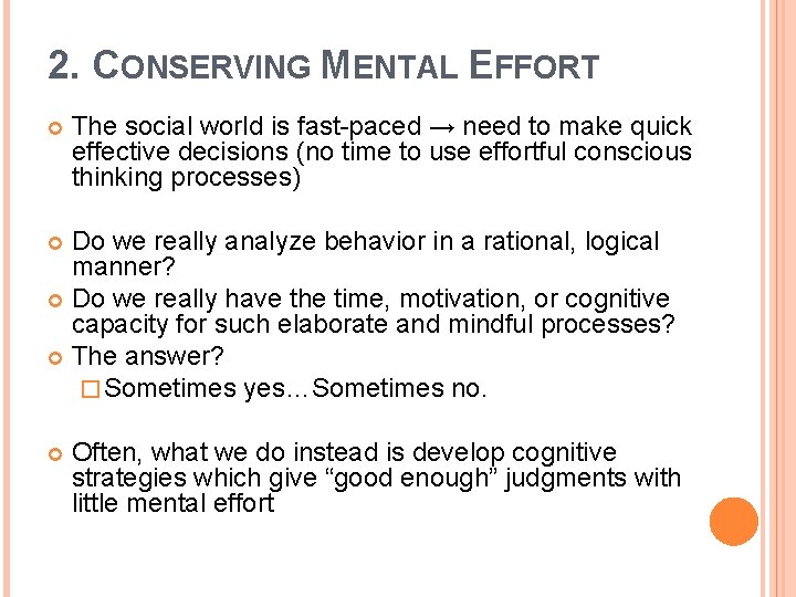 2. CONSERVING MENTAL EFFORT The social world is fast-paced → need to make quick