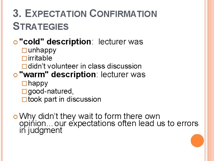 3. EXPECTATION CONFIRMATION STRATEGIES "cold" description: lecturer was � unhappy � irritable � didn’t