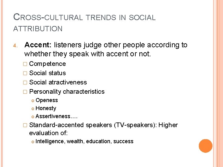 CROSS-CULTURAL TRENDS IN SOCIAL ATTRIBUTION 4. Accent: listeners judge other people according to whether