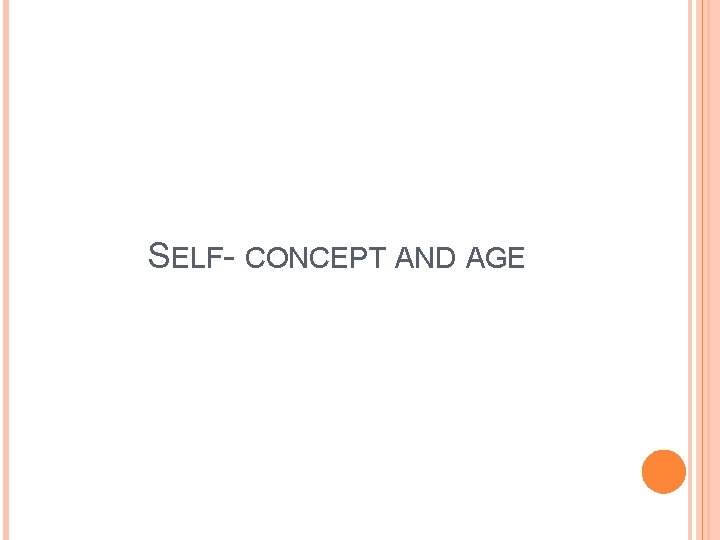 SELF- CONCEPT AND AGE 