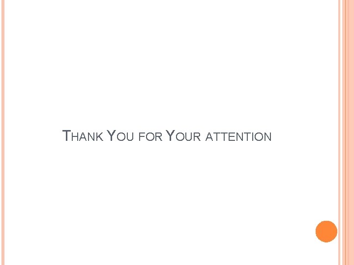 THANK YOU FOR YOUR ATTENTION 