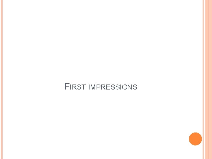 FIRST IMPRESSIONS 