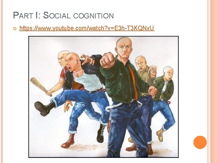 PART I: SOCIAL COGNITION https: //www. youtube. com/watch? v=E 3 h-T 3 KQNx. U