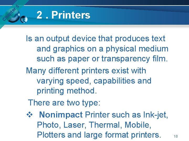 er 5 pt ha C 2. Printers Is an output device that produces text