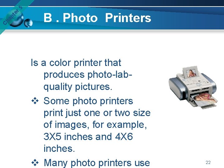er 5 pt ha C B. Photo Printers Is a color printer that produces