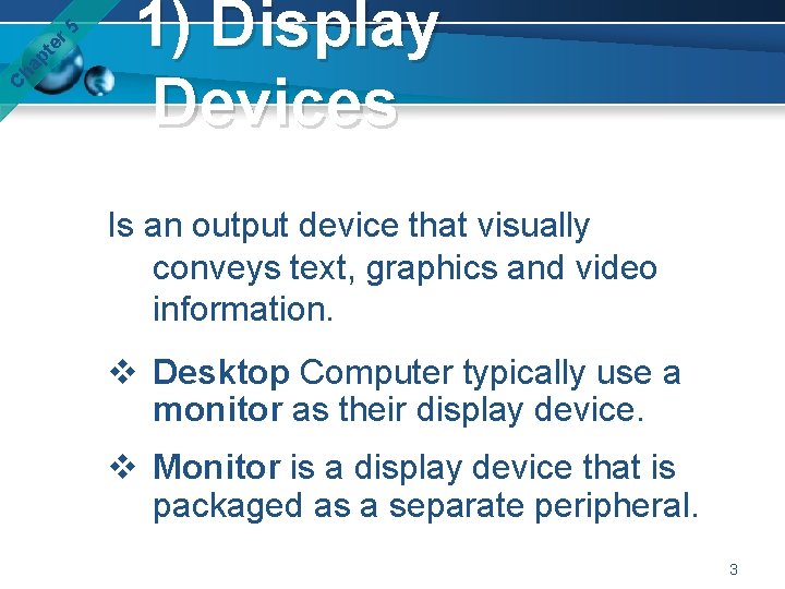 er 5 pt ha C 1) Display Devices Is an output device that visually